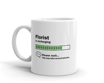 Florist Becher-Florist Geschenk-Lustiges Florist Geschenk-Florist ist Aufladen-Florist Witz Becher-Unter 10-Sarkastisches Florist Geschenk-11oz
