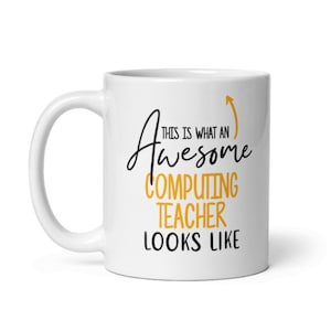 May include: White ceramic coffee mug with a black and yellow design. The text on the mug reads "This is what an awesome computing teacher looks like".