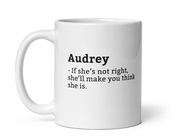 Lustiger Audrey Becher, sarkastischer Audrey Becher, immer richtig Becher, Audrey ist der Boss, Becher für sie, Freundin Becher, Frau Becher, 11 Unze