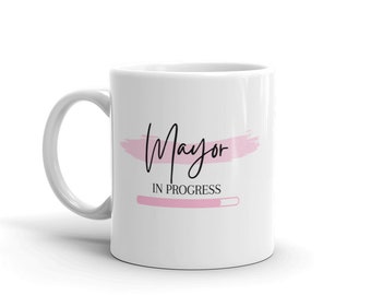 Future Mayor Mug-Pink Mayor Mug-Funny Mayor Gifts-Mayor Loading Mug-Funny Mayor Gift for Her-Mayor To Be-11oz