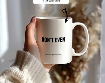 Funny Personalized Grumpy Mug for Her, Custom Don't Even Coffee Cup, Minimalist Name Gift for Friend Lauren, Large Mug