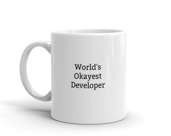 World's Okayest Developer Mug-Okayest Developer Gift-Funny Mug For Developer-Sarcastic Developer Mug-Developer Quotes-Worlds Best-Mugs