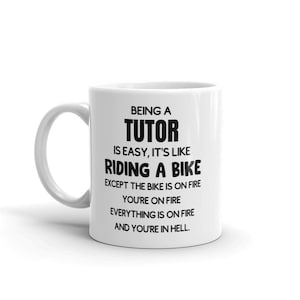 Funny Tutor Mug-Gift For Tutor-New Tutor Mug-Mug for Tutor-Being a Tutor Is Easy-Sarcastic Tutor-Coffee Mug