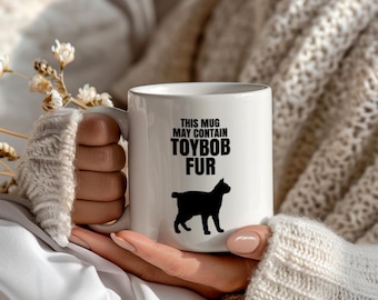 Funny Toybob Cat Mug, This Mug May Contain Toybob Fur, Toybob Mom Gift, Cat Lover Coffee Cup, Large Mug for Her