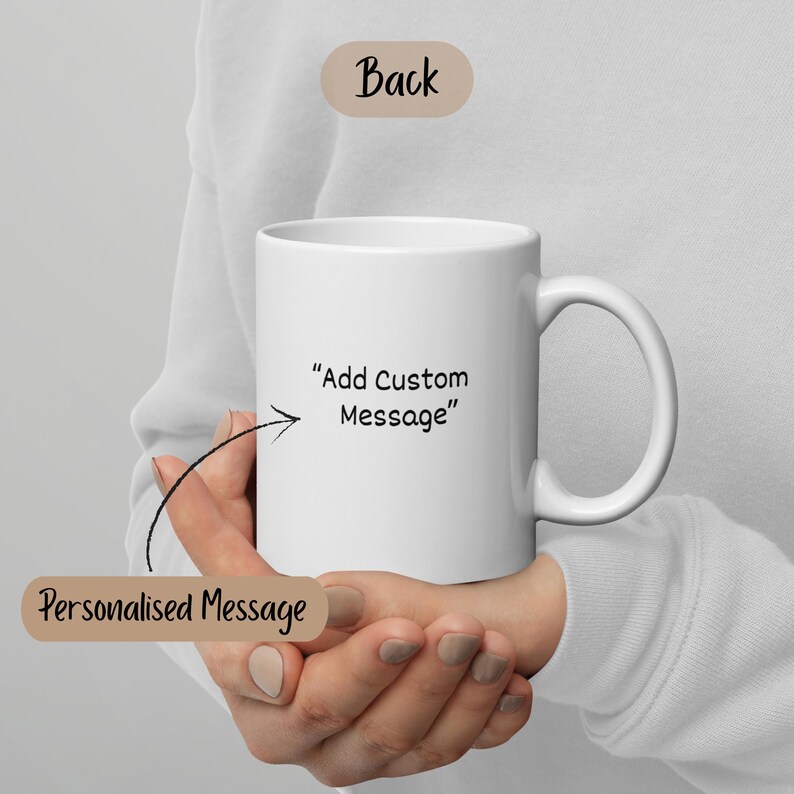 May include: White ceramic mug with a curved handle. The mug has the text "Add Custom Message" with an arrow pointing to the mug. The words "Personalised Message" are also visible.