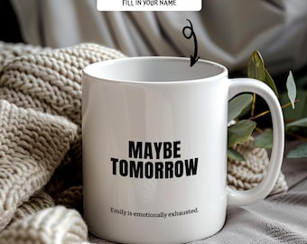 Burnout Humor Coffee Mug Personalized Maybe Tomorrow Cup for Busy Moms Emotional Support Gift Emily Large Mug