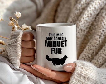 Cute Minuet Cat Mug Gift for Mom, This Mug May Contain Minuet Fur, Funny Cat Owner Coffee Cup, Large Mug