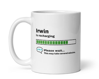 Irwin Mug-Irwin Gift-Funny Irwin Present-Irwin Is Recharging-Irwin Joke Mug-Under 10-Sarcastic Irwin Gift-11oz