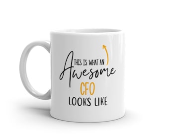 Awesome CFO Mug-Gift For CFO-CFO Mugs-Cfo Gift Ideas-Unique Cfo Mug-Best Ever Cfo-Coffee Mug