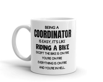 Funny Coordinator Mug-Gift For Coordinator-New Coordinator Mug-Mug for Coordinator-Being a Coordinator Is Easy-Sarcastic Coordinator