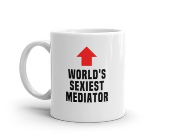 Mediator Mug-World's Sexiest Mediator-Funny Mediator Gift-Funny Mediator Mug-Funny Gift Mediator-World's Best Mediator-Mugs