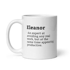 Eleanor Mug-Coworker Mug-Eleanor Definition Mug-Personalised Eleanor Mug-Custom Eleanor Mug-Funny Work Gift-Mug For Coworker