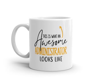 Awesome Administrator Mug-Gift For Administrator-Administrator Mugs-Administrator Gift Ideas-Unique Administrator Mug-Best Administrator