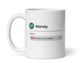 Funny mug for Mandy, sarcastic mentally out of office WFH gift, custom tea cup for remote job fatigue and daily email overload