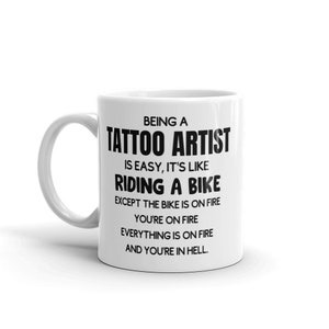 Funny Tattoo Artist Mug-Gift For Tattoo Artist-New Tattoo Artist Mug-Mug for Tattoo Artist-Being a Tattoo Artist Is Easy-Sarcastic-Mugs