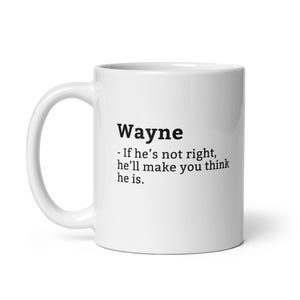 Grappige Wayne mok, sarcastische Wayne mok, altijd goed mok, Wayne Is The Boss, mok voor, vriend mok, echtgenoot mok, 11oz