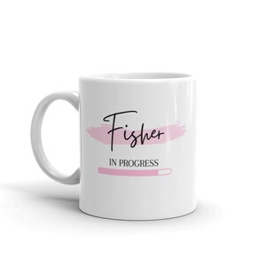 Future Fisher Mug-Pink Fisher Mug-Funny Fisher Gifts-Fisher Loading Mug-Funny Fisher Gift for Her-Fisher To Be-11oz