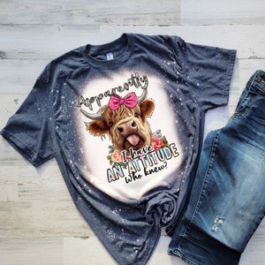 Highland Cow T-shirt, Apparently I Have an Attitude Tshirt, Bleached Shirt, Plus Size Womens Shirt, Bleached Cow Shirt, Cow Print Shirt