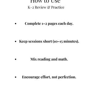 May include: White background with black text that reads "How to Use" and "K-2 Review & Practice." Instructions include completing 1-2 pages daily, keeping sessions short (10-15 minutes), mixing reading and math, and encouraging effort.