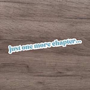Just One More Chapter Sticker | Bookish Sticker | Cute Sticker | Kindle Sticker | Booktok Sticker | Kindle Decor | Waterproof Sticker
