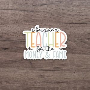 Ich wurde Lehrer für den Geld & Fame Aufkleber | Niedliche Sticker | Laptop Aufkleber | Wasserflasche Aufkleber | Lehrerin Sticker