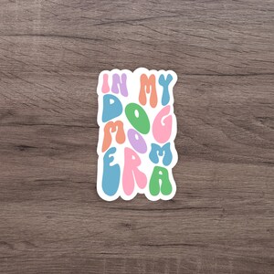 Dog Mom Era Waterproof Sticker