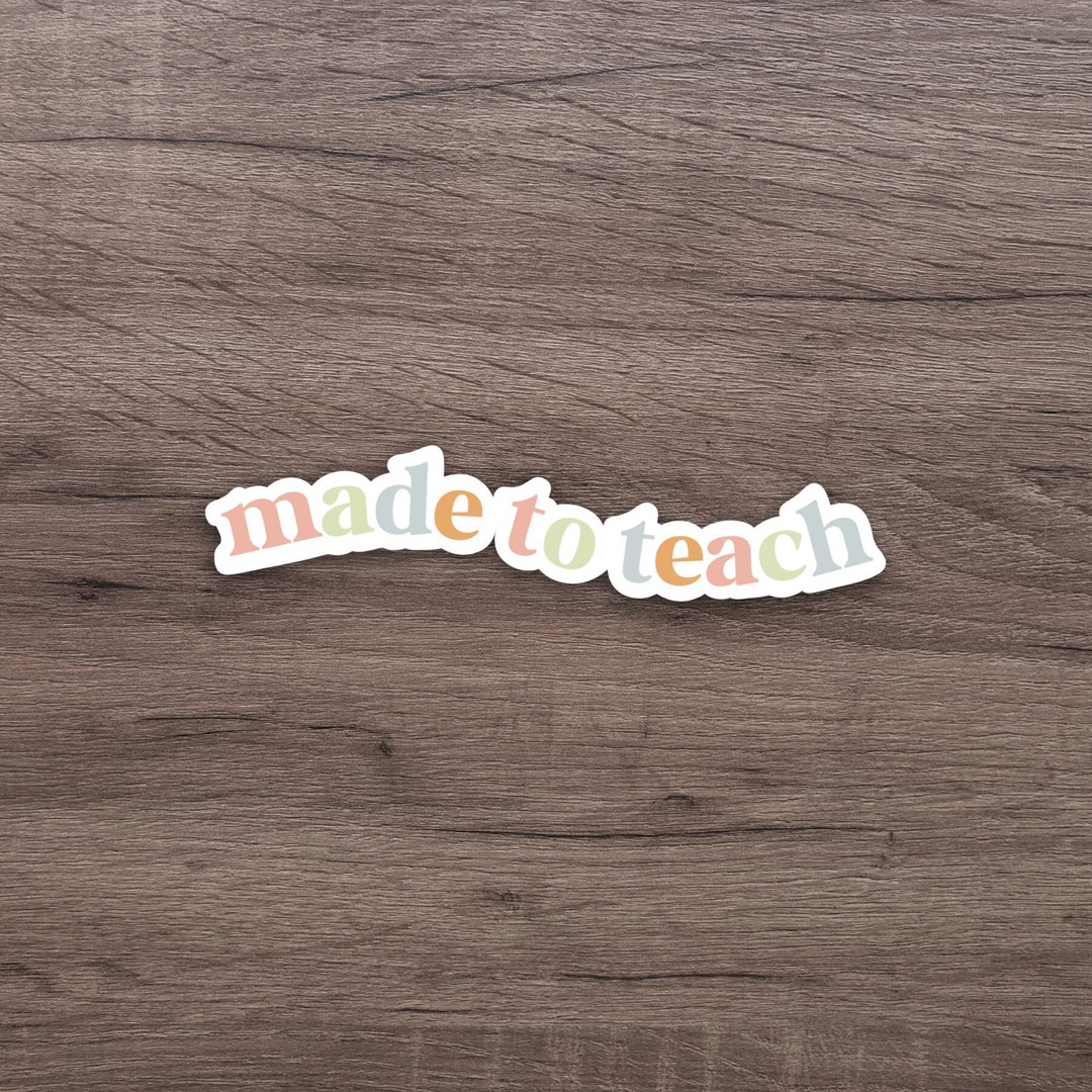 Made to Teach Sticker | Cute Sticker | Laptop Sticker | Water Bottle ...