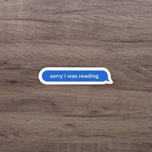 Sorry I Was Reading Text Message Sticker | Cute Sticker | Kindle Sticker | Booktok Sticker | Kindle Decor | Waterproof Sticker
