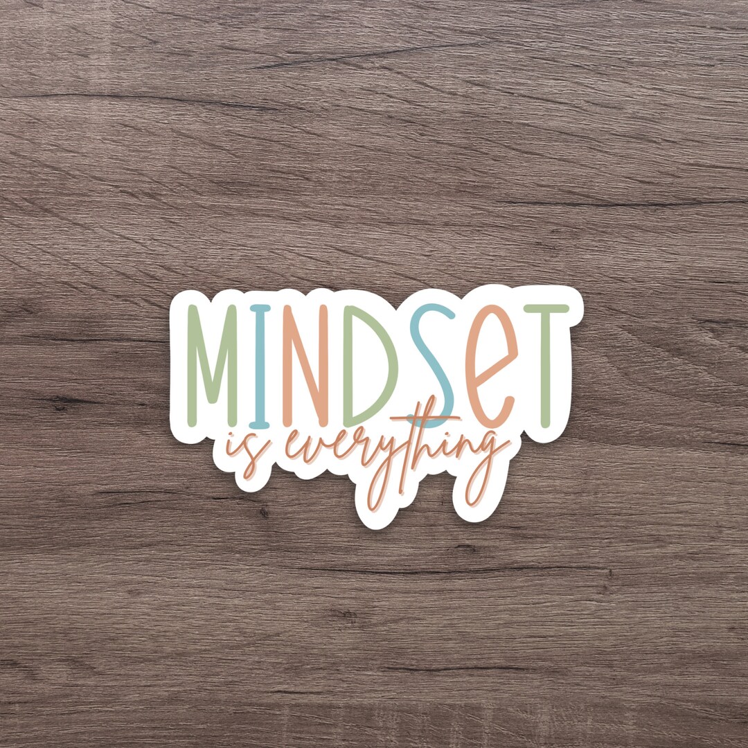 Mindset is Everything Sticker Cute Sticker Laptop Sticker Water Bottle