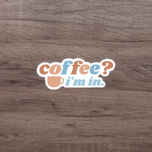 Caffè? Sono in Adesivo / Adesivo carino / Adesivo per laptop / Adesivo per bottiglia d&#39;acqua / Adesivo per caffè