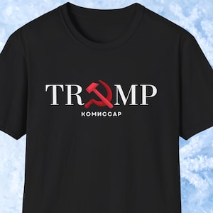 Commissar Trump T-Shirt: Political Humor, Anti-Trump Apparel