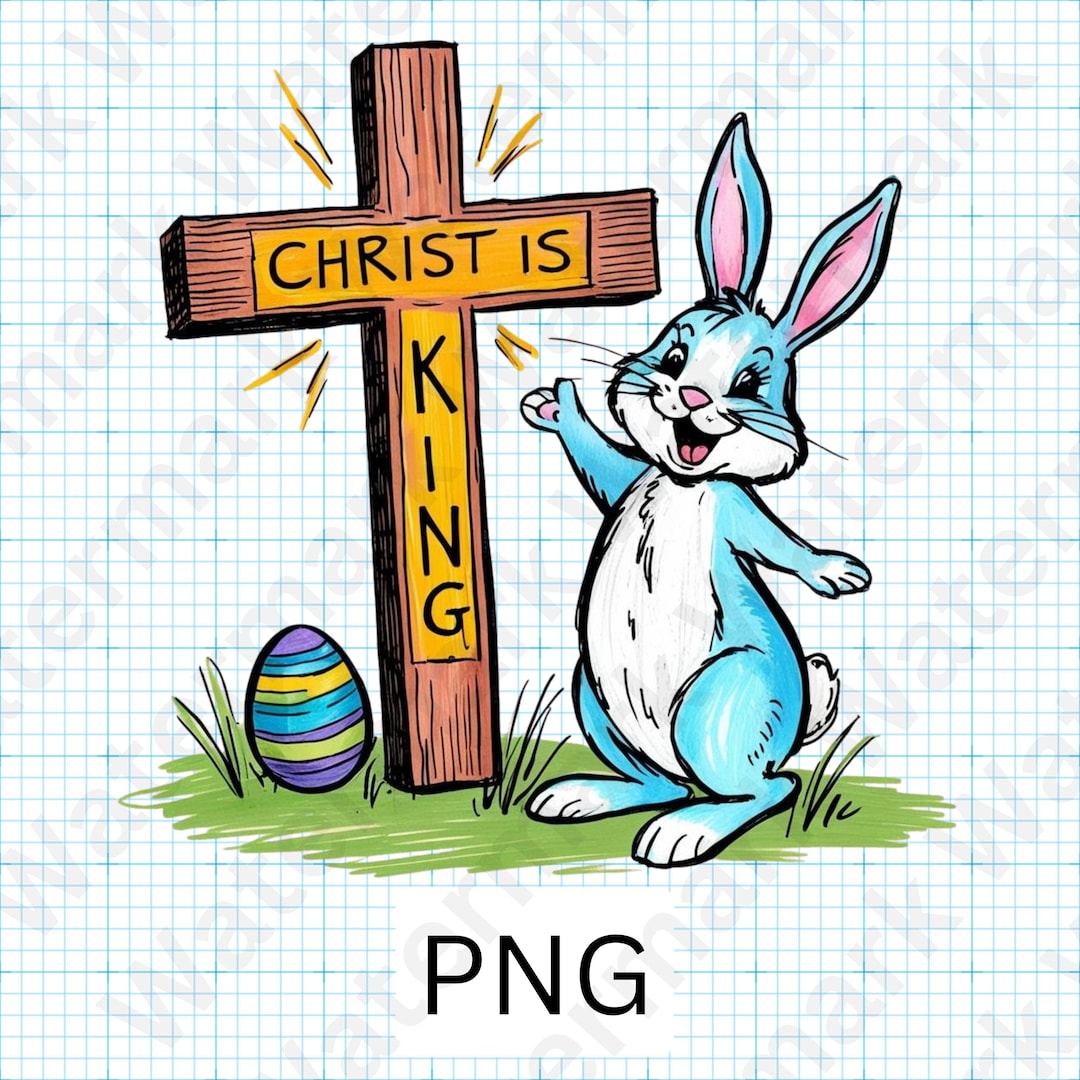 Easter Christian PNG Digital Download, Christ is King & Bunny Clipart ...