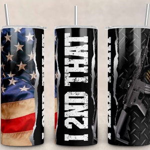May include: Three stainless steel tumblers with different designs. The first tumbler features an American flag design. The second tumbler has the text "I 2ND THAT" in white on a black background. The third tumbler has a black and gray camouflage design with a black rifle.