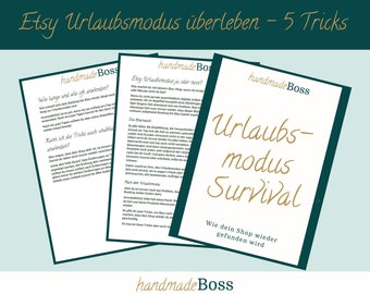 May include: Three pages of a guide titled "Etsy Urlaubsmodus Survival" with the text "Wie dein Shop wieder gefunden wird" on the bottom page. The guide is written in German and has a green and gold color scheme.
