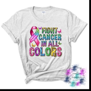 Fight Cancer in all colors t-shirt, Cancer Awareness