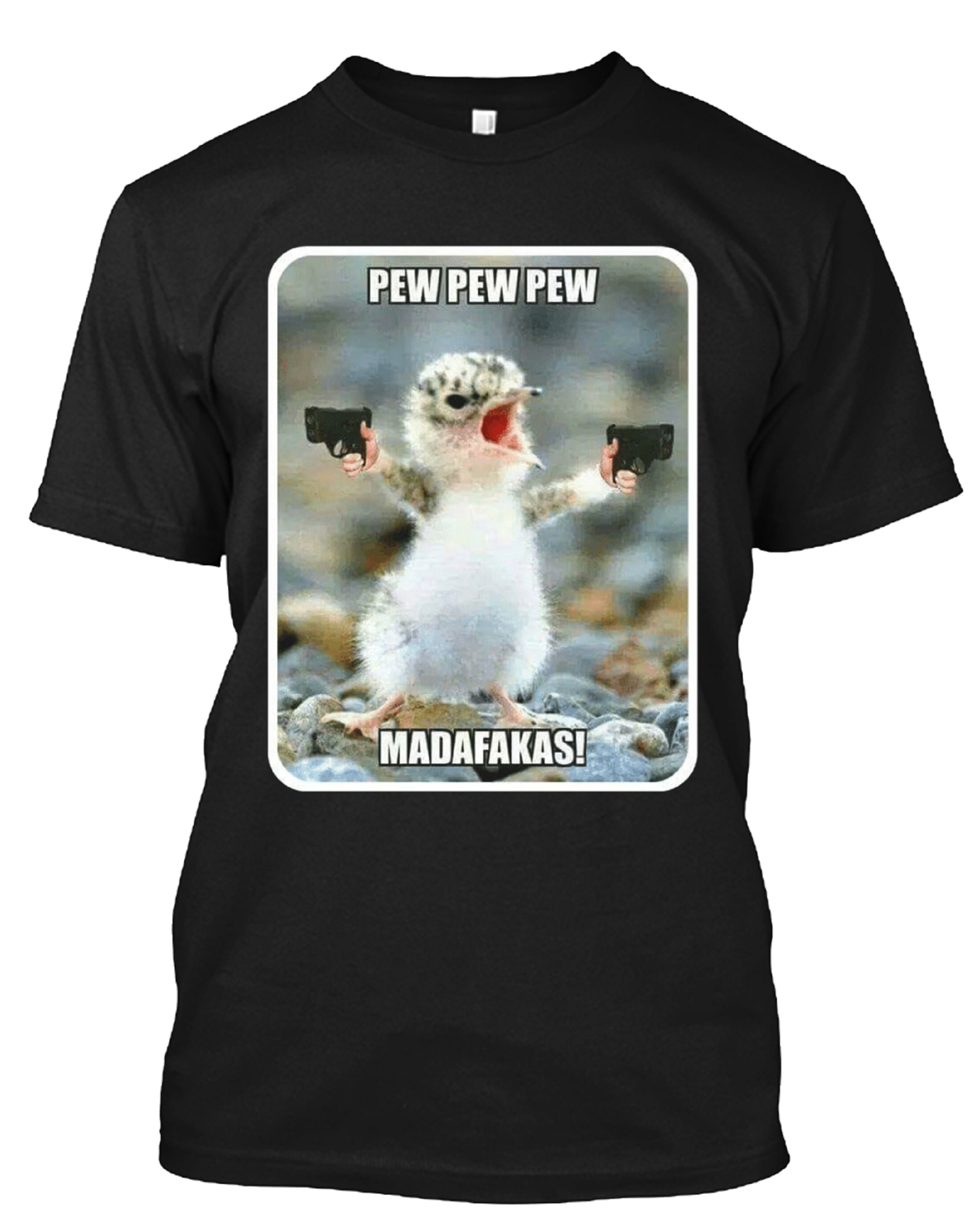 Pew pew madafaka Bird Pew Pew Pew Madafakas TShirt Etsy