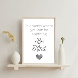 En un mundo donde puedes ser cualquier cosa.... SER AMABLE - Impresión de citas / Decoración de pared / Impresión de pared / Bondad / Amor