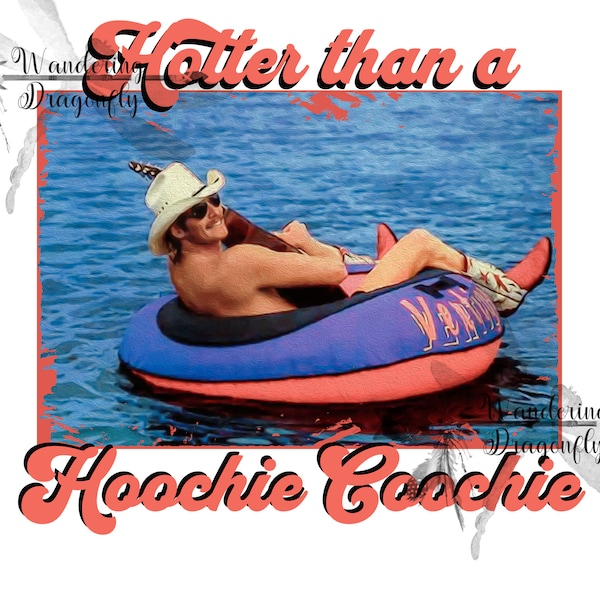 Hotter Than A Hoochie Coochie | Alan Jackson | PNG File | Digital Download | Printable Art | T-shirt Design
