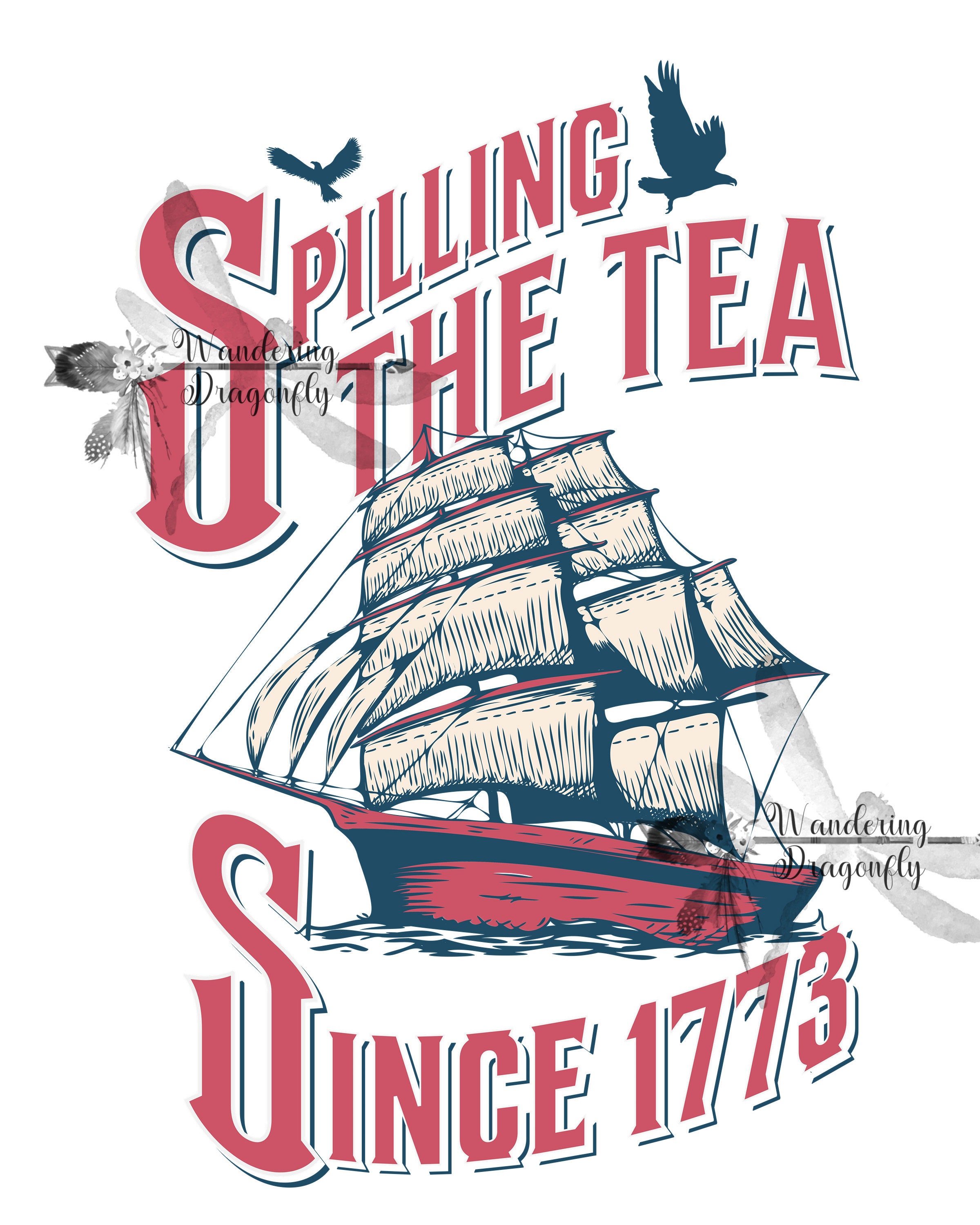 Spilling the Tea Since 1773 PNG File Digital Image Printable USA 4th of