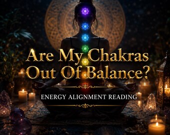 Chakras Balance Energy Reading, Alignment Insight, Full Spiritual Body Scan