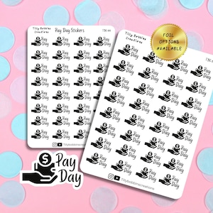 May include: Two sheets of white stickers with a black "Pay Day" design, showing a hand holding a coin. The stickers are labelled "Pay Day Stickers" and "Tilly Bobbins Creations". A gold foil sticker says "FOIL OPTIONS AVAILABLE".