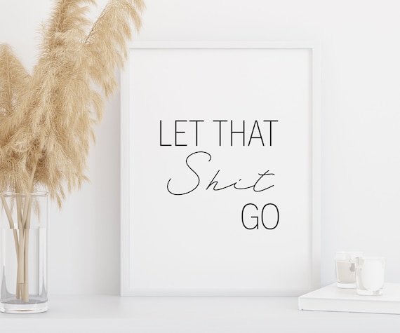 Let That Shit Go | Framed Print | Bathroom Print | Wall Art | Home Decor | Typography