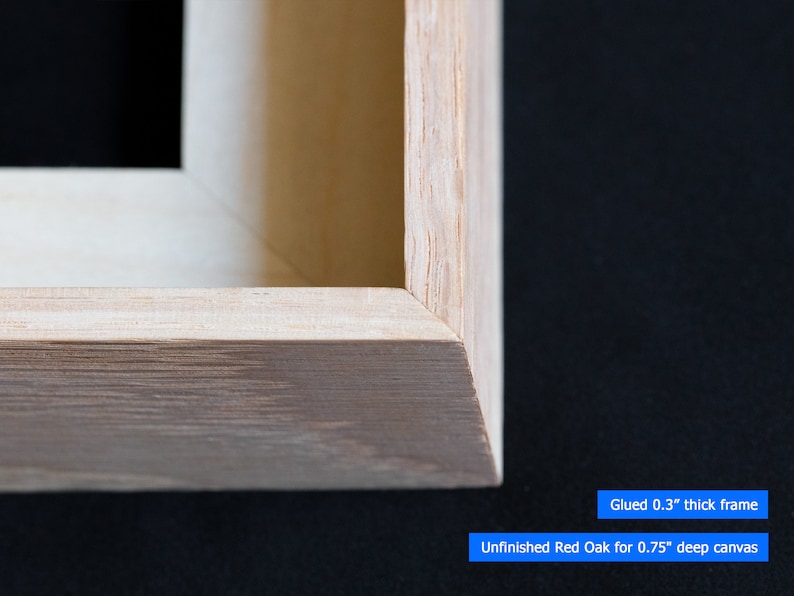 May include: Close-up of a corner of a natural wood frame, showing the unfinished red oak wood and the glued 0.3" thick frame. Unfinished Red Oak for 0.75" deep canvas.