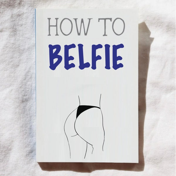 How to Belfie | Guide to Taking Tasteful Butt Selfies [Pre-Order]