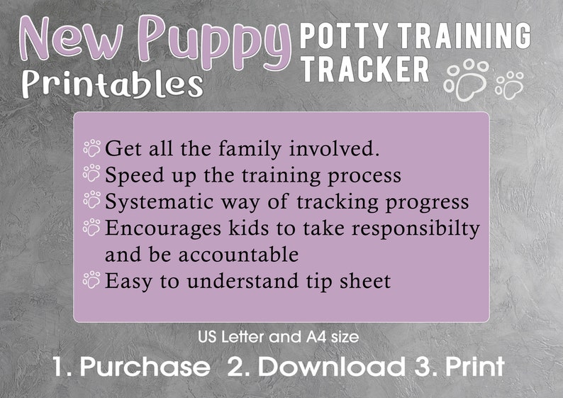 May include: A printable potty training tracker for puppies. The printable features a purple background with white paw prints and text that says "Get all the family involved. Speed up the training process. Systematic way of tracking progress. Encourages kids to take responsibility and be accountable. Easy to understand tip sheet." The text at the bottom says "US Letter and A4 size" and "1. Purchase 2. Download 3. Print".