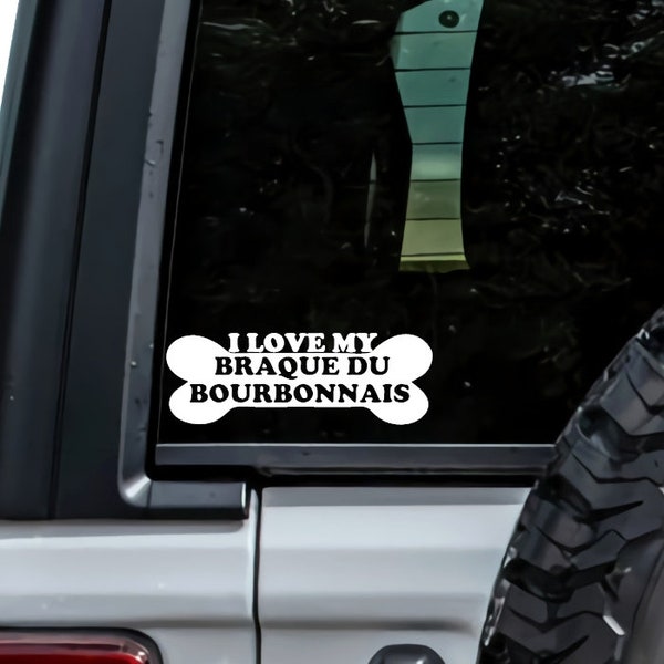 I Love My braque du bourbonnais dog bone Vinyl Decal Sticker Car Bumper Window Laptop Gift Mug Tumbler Custom Mix