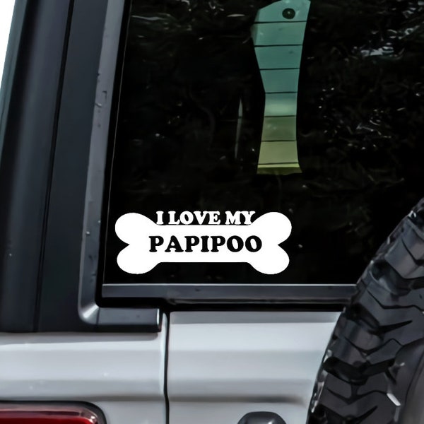 I Love My papipoo dog bone Vinyl Decal Sticker Car Bumper Window Laptop Gift Mug Tumbler Custom Mix