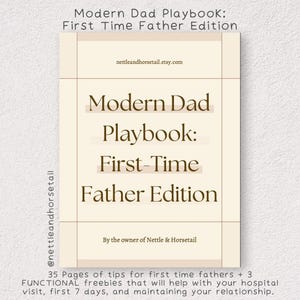 May include: A cream-colored book titled "Modern Dad Playbook: First Time Father Edition." The cover features text in a serif font, with the Etsy shop name "nettleandhorsetail.etsy.com" and the owner's name. The book includes 35 pages of tips and freebies.
