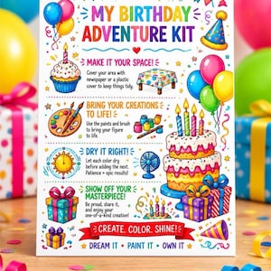 May include: A white instructional poster titled My Birthday Adventure Kit featuring colorful illustrations of a cupcake, paint palette, birthday cake, and gift boxes. The text provides steps for a craft project including Make It Your Space, Bring Your Creations to Life, Dry It Right, and Show Off Your Masterpiece.