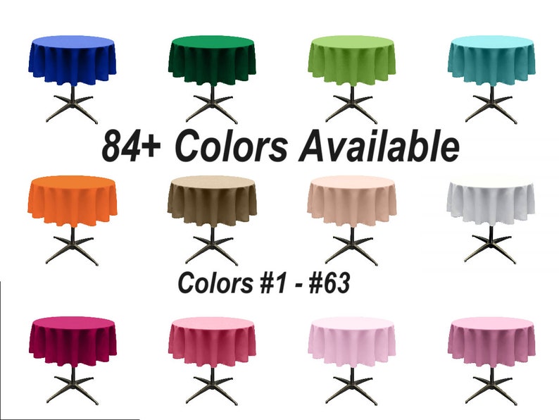 May include: A collection of 10 round tablecloths in various colors, including blue, green, teal, orange, beige, pink, and red. The tablecloths are displayed on round tables with black metal legs. The text "84+ Colors Available" and "Colors #1 - #63" is displayed below the tablecloths.